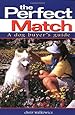 The Perfect Match: A Dog Buyer's Guide (Howell reference books)