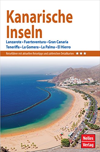 Nelles Guide Reiseführer Kanarische Inseln: Lanzarote, Fuerteventura, Gran Canaria, Teneriffa, La Gomera, La Palma, El Hierro (German Edition)