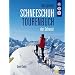 Das grosse Schneeschuhtourenbuch der Schweiz
