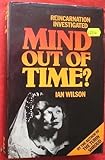 Mind out of time? : reincarnation claims investigated