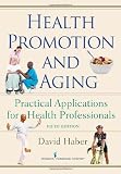 Health Promotion and Aging: Practical Applications for Health Professionals, Fifth Edition