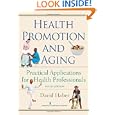 Health Promotion and Aging: Practical Applications for Health Professionals, Fifth Edition'