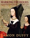 Marking the hours : English people and their prayers, 1240-1570