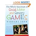 Early Intervention Games: Fun, Joyful Ways to Develop Social and Motor Skills in Children with Autism Spectrum or Sensory Processing Disorders