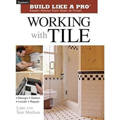 Build Like a Pro - Expert Advice from Start to Finish: Working with Tile