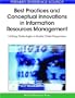 Best Practices and Conceptual Innovations in Information Resources Management: Utilizing Technologies to Enable Global Progressions (Advances in ... Management) (Premier Reference Source)