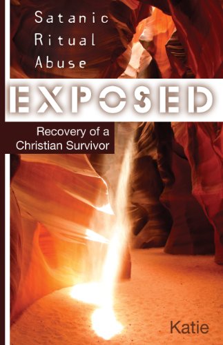 Satanic Ritual Abuse Exposed (Free eBook Sampler): Recovery of a Christian Survivor