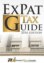 International Tax & Business Guide 2016: Expert Legal Guide for American's Living, Working, Investing and Doing Business Abroad