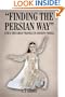 Finding The Persian Way: Cyrus The Great Travels In Ancient Persia
