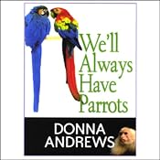 We'll Always Have Parrots | [Donna Andrews]