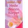 Heile deinen Körper: Seelisch-geistige Gründe für körperliche Krankheit