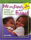 Me, My Family, and Friends: 26 Songs and Over 300 Activities for Young Children (Pam Schiller Book/CD Series)