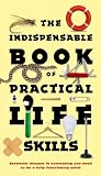 The Indispensable Book of Practical Life Skills