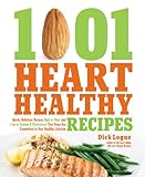 1,001 Heart Healthy Recipes: Quick, Delicious Recipes High in Fiber and Low in Sodium and Cholesterol That Keep You Commit...
