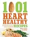 Books : 1,001 Heart Healthy Recipes: Quick, Delicious Recipes High in Fiber and Low in Sodium and Cholesterol That Keep You Committed to Your Healthy Lifestyle