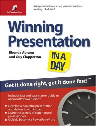 Winning Presentation in a Day: Get It Done Right, Get It Done Fast! (In a Day)