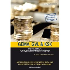 GEMA, GVL & KSK: Die Praxishilfe f�r Musiker und Musikverwerter. Mit Ausf�llhilfen, Rechenbeispielen und Checklisten zum optimalen Ergebnis