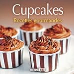 CUPCAKES : RECETTES GOURMANDES
