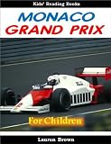 Kids Reading Books: The Monaco Grand Prix - Fun and Fascinating Facts and Pictures of One of the Biggest Car Races in the World (Sports for Kids)