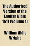 Authorized Version of the English Bible-KJV 1611 Volume 1