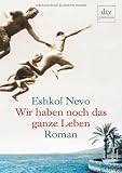 Wir haben noch das ganze Leben: Roman - Eshkol Nevo
