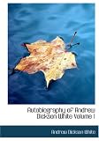Review BiblioBazaar  / Autobiography of Andrew Dickson White Volume 1 (Large Print Edition): Autobiography of Andrew Dickson White Volume 1 (Large Print Edition)
