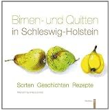 Birnen und Quitten in Schleswig-Holstein: Sorten - Geschichten - Rezeptevon "Meinolf Hammerschmidt"