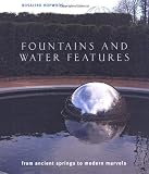 Fountains and Water Features: From Ancient Springs to Modern Marvels