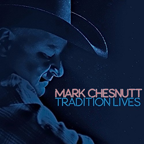 MARK CHESNUTT - Tradition Lives - Zortam Music