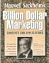 Maxwell Sackheim's Billion Dollar Marketing: Concepts and Applications