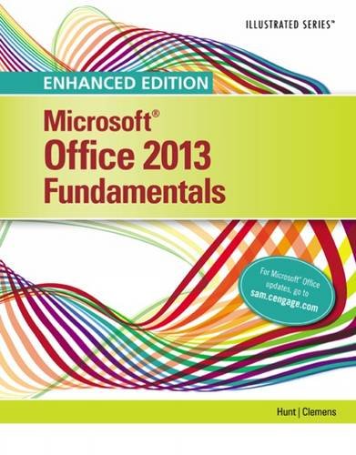 Enhanced Microsoft Office 2013: Illustrated Fundamentals (Microsoft Office 2013 Enhanced Editions), by Marjorie S. Hunt, Barbara Clemens