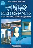 Les bétons à hautes performances: Caractérisation, durabilit, applications. Compte rendu de travaux scientifiques du projet national voies nouvelles du matériau béton
