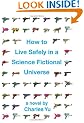 How to Live Safely in a Science Fictional Universe: A Novel