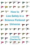 How to Live Safely in a Science Fictional Universe