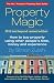 Search : Property Magic 2010: How to Buy Property Using Other People's Time, Money and Experience