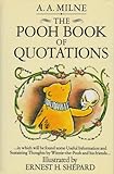 The Pooh book of quotations : in which will be found some useful information and sustaining thoughts by Winnie-the-Pooh and his friends