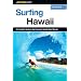 Surfing Hawaii: A Complete Guide to the Hawaiian Islands' Best Breaks (Surfing Series)