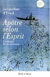 Revue Parole et Silence  / Apôtre selon l'Esprit : Un chemin de vie intérieure