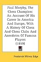 Paul Morphy, The Chess Champion: An Account Of His Career In America And Europe, With A History Of Chess And Chess Clubs And Anecdotes Of Famous Players (1859)