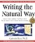 Writing the Natural Way : Using Right Brain Techniques to Release Your Expressive Powers
