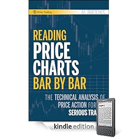 Reading Price Charts Bar by Bar: The Technical Analysis of Price Action for the Serious Trader