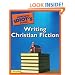The Complete Idiot's Guide to Writing Christian Fiction
