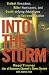 Into the Storm: Violent Tornadoes, Killer Hurricanes, and Death-Defying Adventures in Extreme Weather