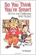 So You Think You're Smart: 150 Fun and Challenging Brain Teasers