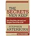 The Secrets Men Keep: How Men Make Life and Love Tougher Than It Has to Be