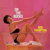 His Orchestra and Chorus Bob Thompson On the Rocks