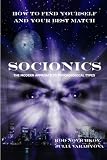 How to Find Yourself and Your Best Match. Socionics. The Modern Approach to Psychological Types