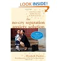The No-Cry Separation Anxiety Solution: Gentle Ways to Make Good-bye Easy from Six Months to Six Years