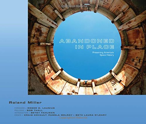 Abandoned in Place: Preserving America's Space History Abandoned in Place: Preserving America's Space History