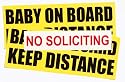 Complete Family Safety Sticker Decal Package Including One NO SOLICITING Sticker Stop Solicitors to Your Home and Two BABY ON BOARD KEEP DISTANCE Bumper Stickers to Reduce Tailgating on the Road